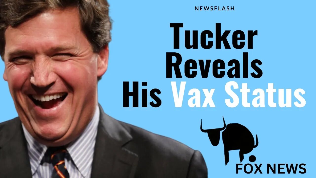 Tucker Carlson REVELATION about his VAXX Status!