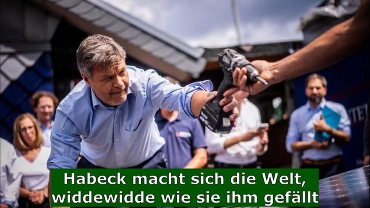 Habeck macht sich die Welt, widdewidde wie sie ihm gefällt