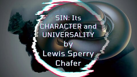 Major Bible Themes: SIN: ITS CHARACTER AND UNIVERSALITY