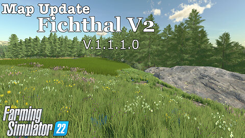 Map Update | Fichthal V2 | V.1.1.1.0 | Farming Simulator 22