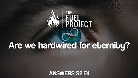 Are We Hardwired for Eternity? (Answers S2E4)