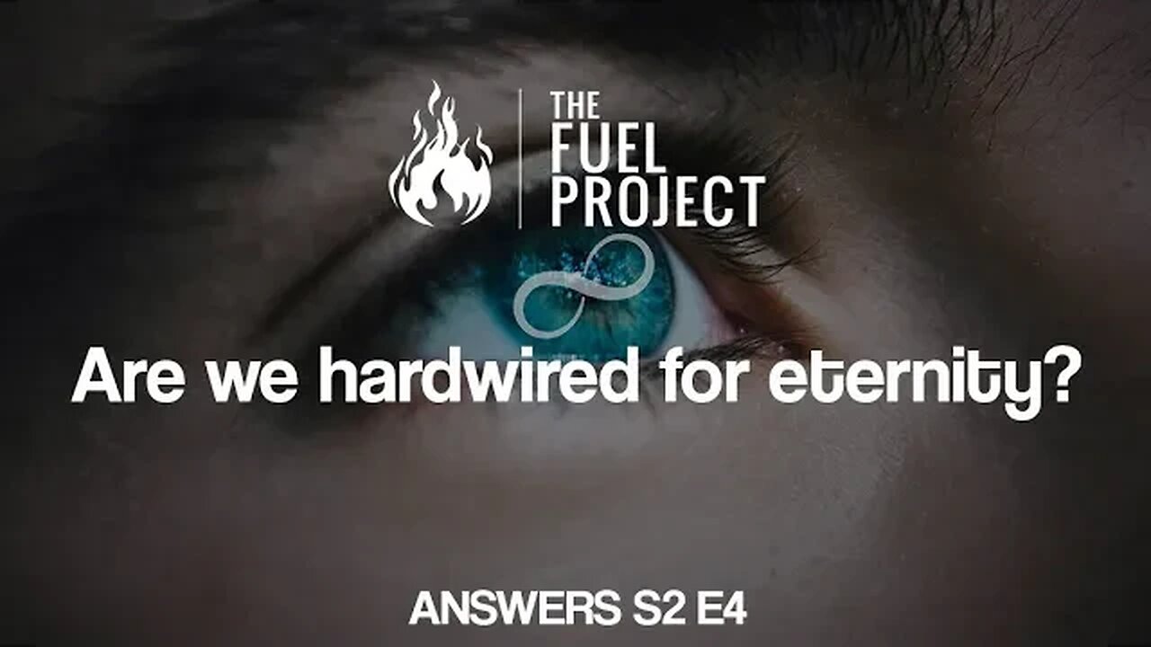 Are We Hardwired for Eternity? (Answers S2E4)