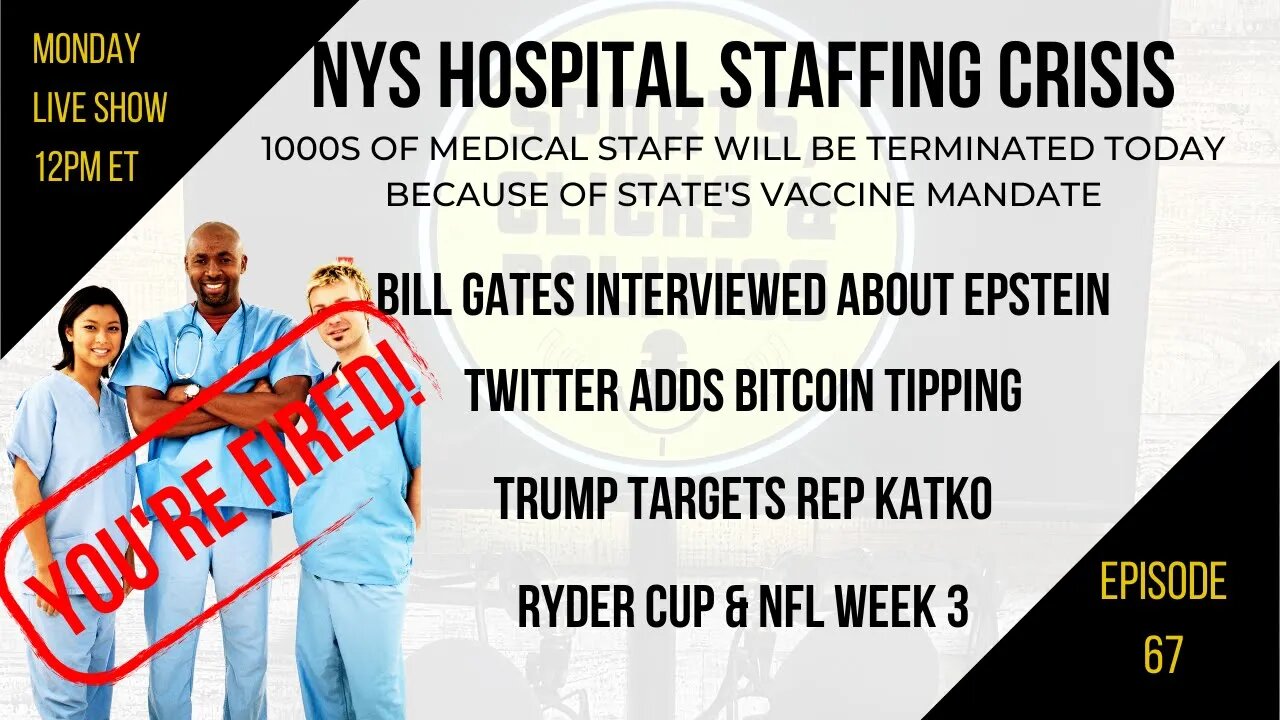 EP67: NY Hospital Staffing Crisis, Gates & Epstein, Twitter Adds Bitcoin Tips, Trump Targets Katko