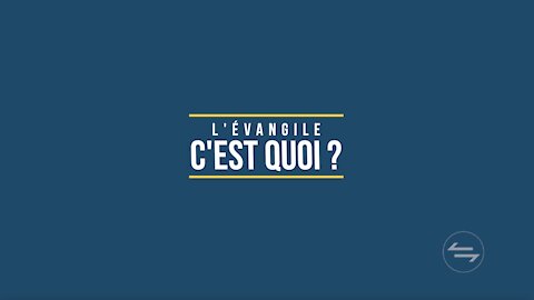 Partie #1 : L’Évangile c’est quoi?