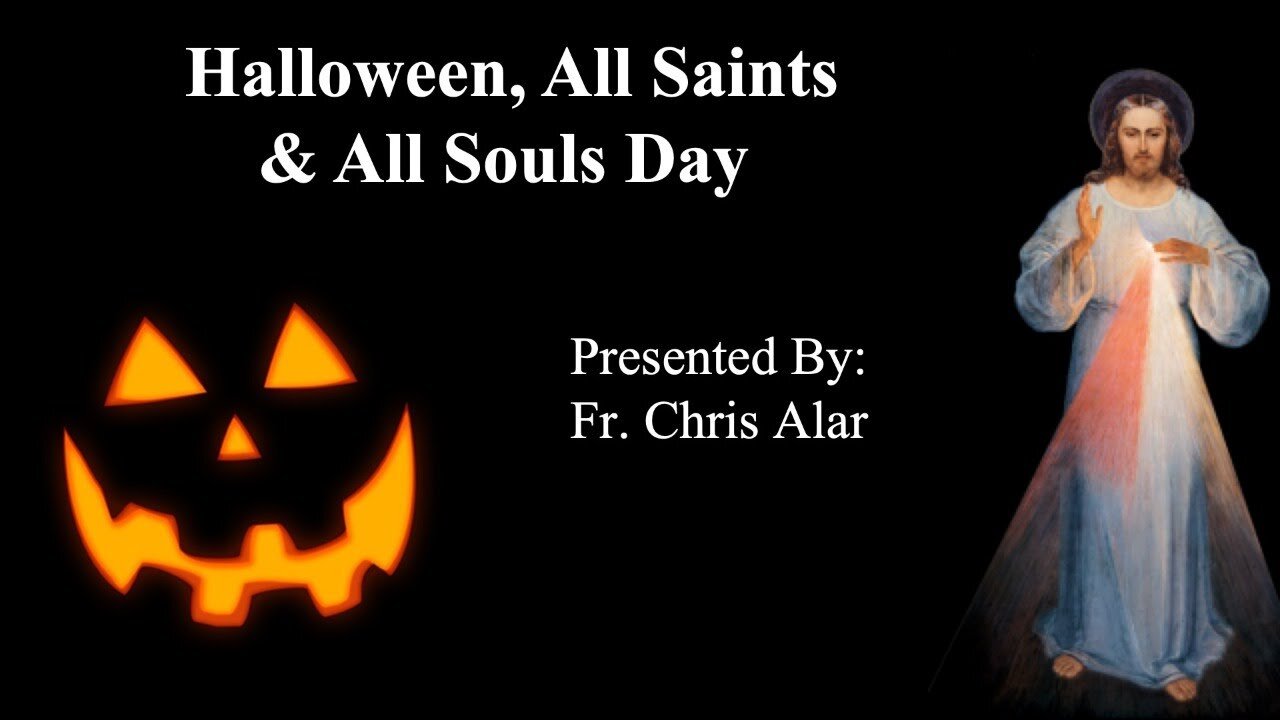 Explaining the Faith - Halloween, All Saints & All Souls Day