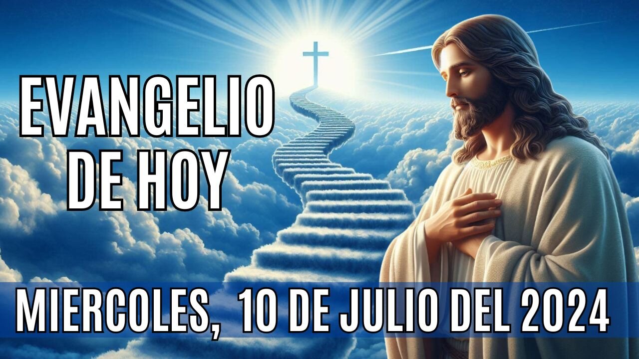 🙏✨Evangelio de HOY. Miércoles 10 de Julio del 2024 ✨🙏