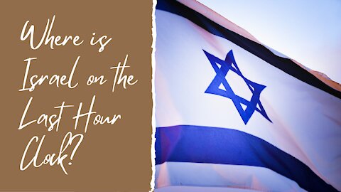 Where is Israel on the last hour clock?
