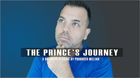 The Prince's Journey - A Dramatic Reading by Producer Millian - Voice Over