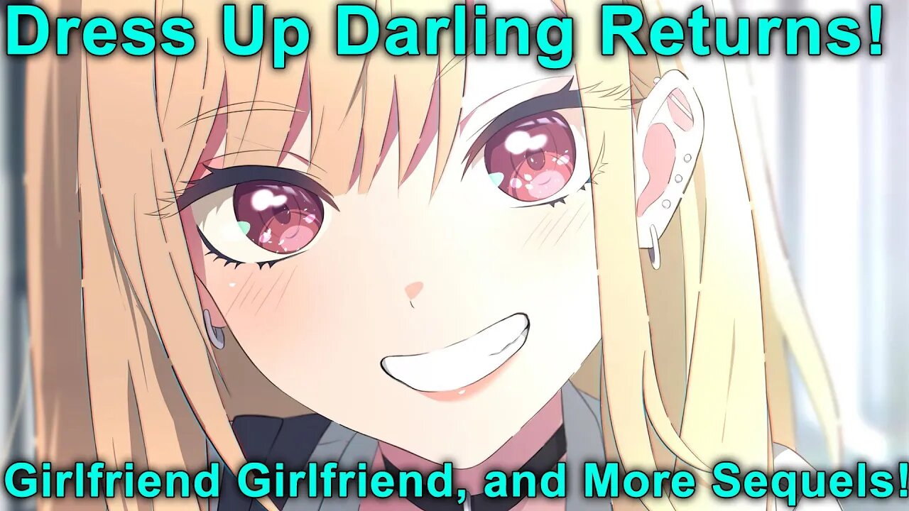 My Dress Up Darling 2nd Season! More Girlfriend Girlfriend and other Sequels! Anime News!