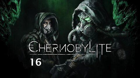 Dane Green Plays Chernobylite Part 16