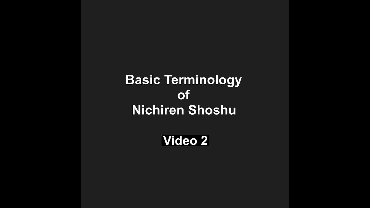 Basic Terminology of Nichiren Shoshu Video 2