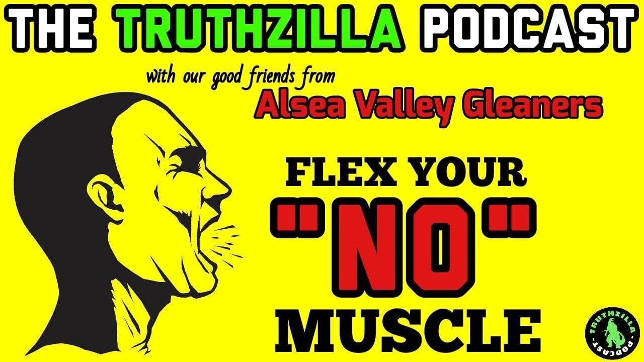 Truthzilla Podcast #050 - Flex Your NO Muscle - Alsea Valley Gleaners (John & Amber)