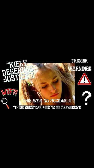 🔎💕 “LETS GET ‘KIELY RODNI’ THE JUSTICE THAT SHE DESERVES” - ‘TRAGIC ACCIDENT OR MURDER, YOU DECIDE’!