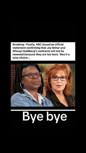 The View will not be renewing Joy Behar and Whoopi Goldberg contracts