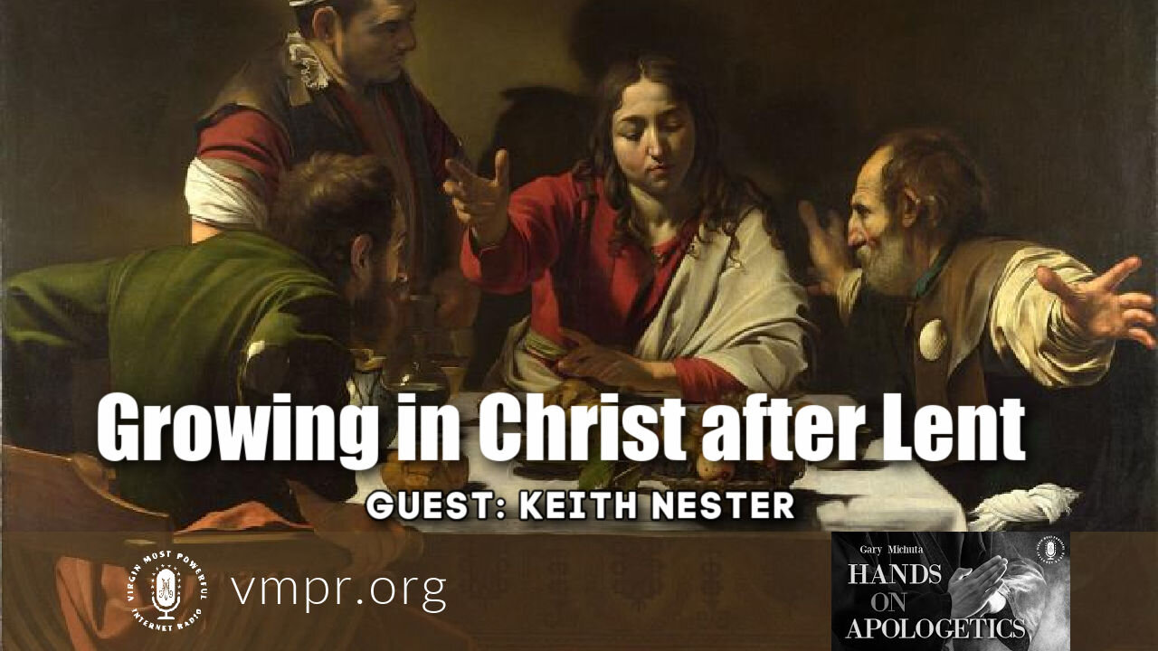 09 Apr 21, Hands on Apologetics: Growing in Christ after Lent