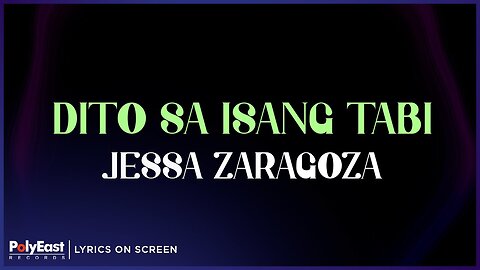 Jessa Zaragoza - Dito Sa Isang Tabi (Lyric Video)