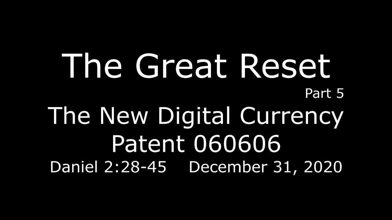 The Great Reset part 5 -The New Digital Currency = Patent 060606 December 31, 2020