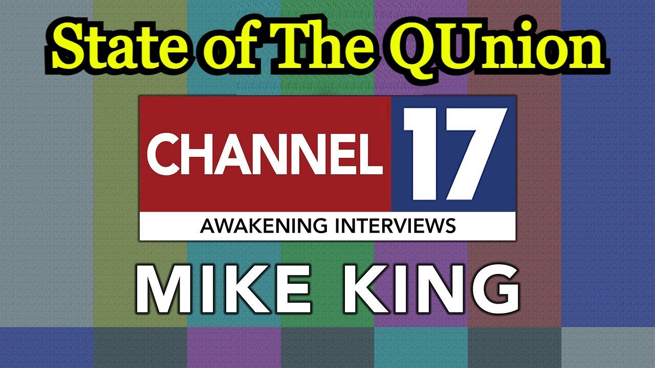 Mike King - Awakening Interviews: State of The QUnion!