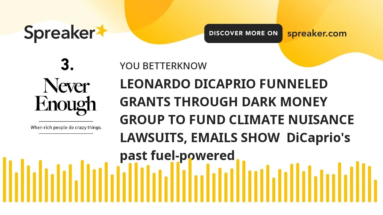 LEONARDO DICAPRIO FUNNELED GRANTS THROUGH DARK MONEY GROUP TO FUND CLIMATE NUISANCE LAWSUITS, EMAILS