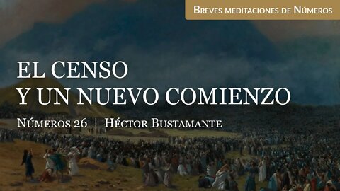 El censo y un nuevo comienzo (Números 26) - Héctor Bustamante