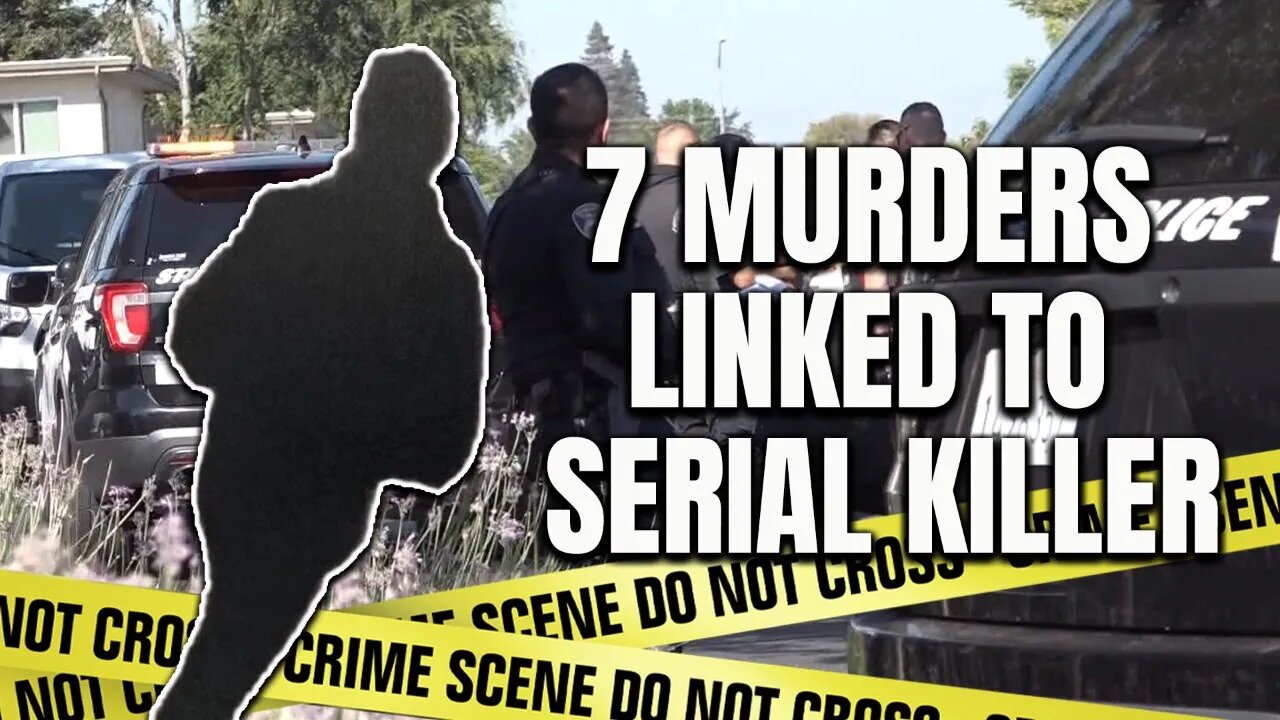 BREAKING UPDATE - 7 VICTIMS LINKED to STOCKTON SERIAL KILLER