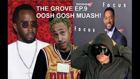 Will and Diddy oosh gash boosh gash. The grove ep9