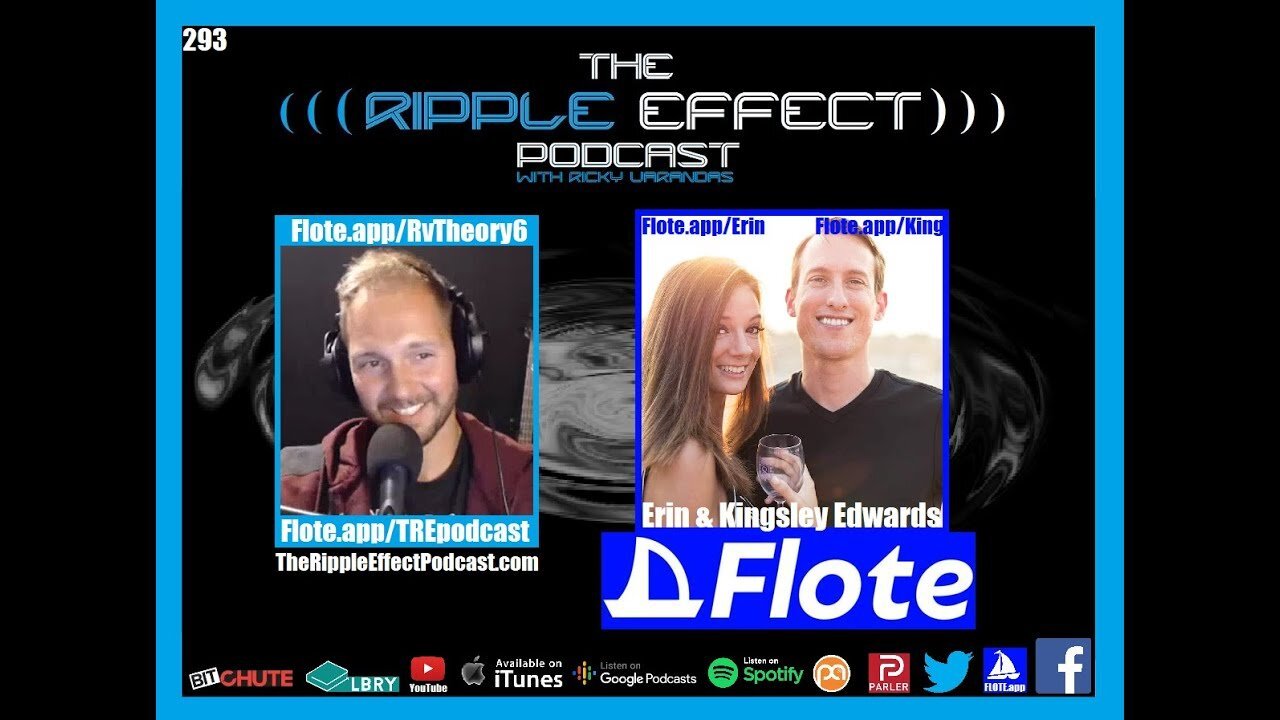 The Ripple Effect Podcast #293 (Kingsley & Erin Edwards | FLOTE, BitCoin, & Big-Tech Censorship)