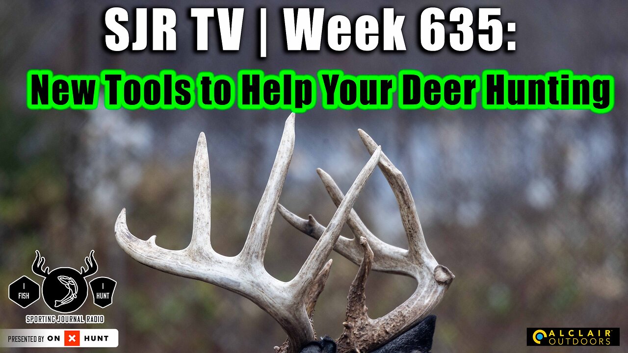 SJR TV | Week 635: New Tools to Help Your Deer Hunting