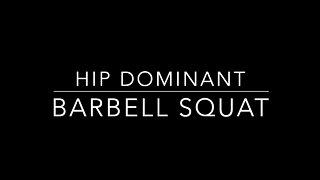 Hip Dominant Barbell Squat