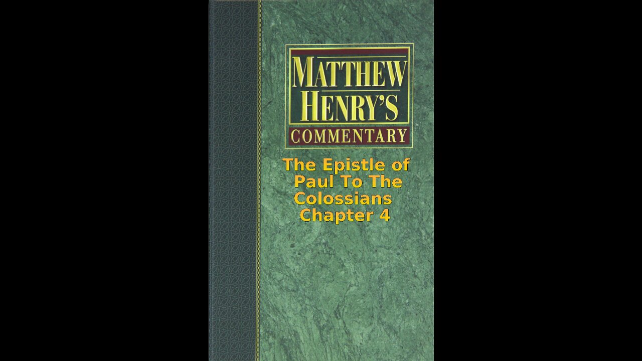 Matthew Henry's Commentary on the Whole Bible. Audio produced by Irv Risch. Colossians Chapter 4