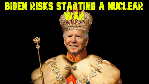 Biden Risks Starting a Nuclear War: COI #687
