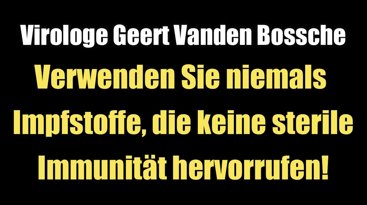 Geert Vanden Bossche: Verwenden Sie niemals Impfstoffe, die keine sterile Immunität hervorrufen!