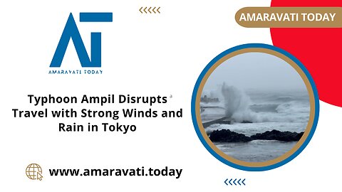 Typhoon Ampil Disrupts Travel with Strong Winds and Rain in Tokyo | Amaravati Today News
