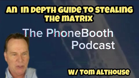 Ep. 65 - "An In Depth Guide To Stealing The Matrix" w/ Tom Althouse