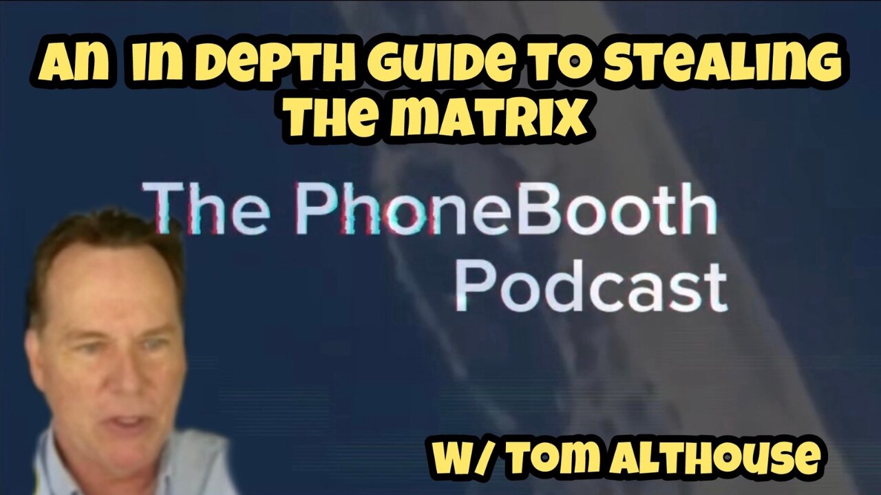 Ep. 65 - "An In Depth Guide To Stealing The Matrix" w/ Tom Althouse