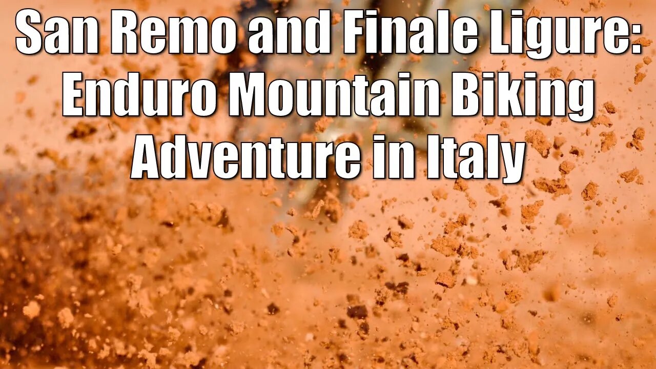 Exploring the Trails of San Remo and Finale Ligure: Enduro Mountain Biking Adventure in Italy