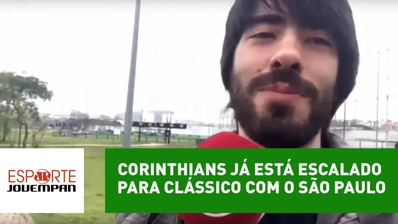 Corinthians já está escalado para clássico com o São Paulo