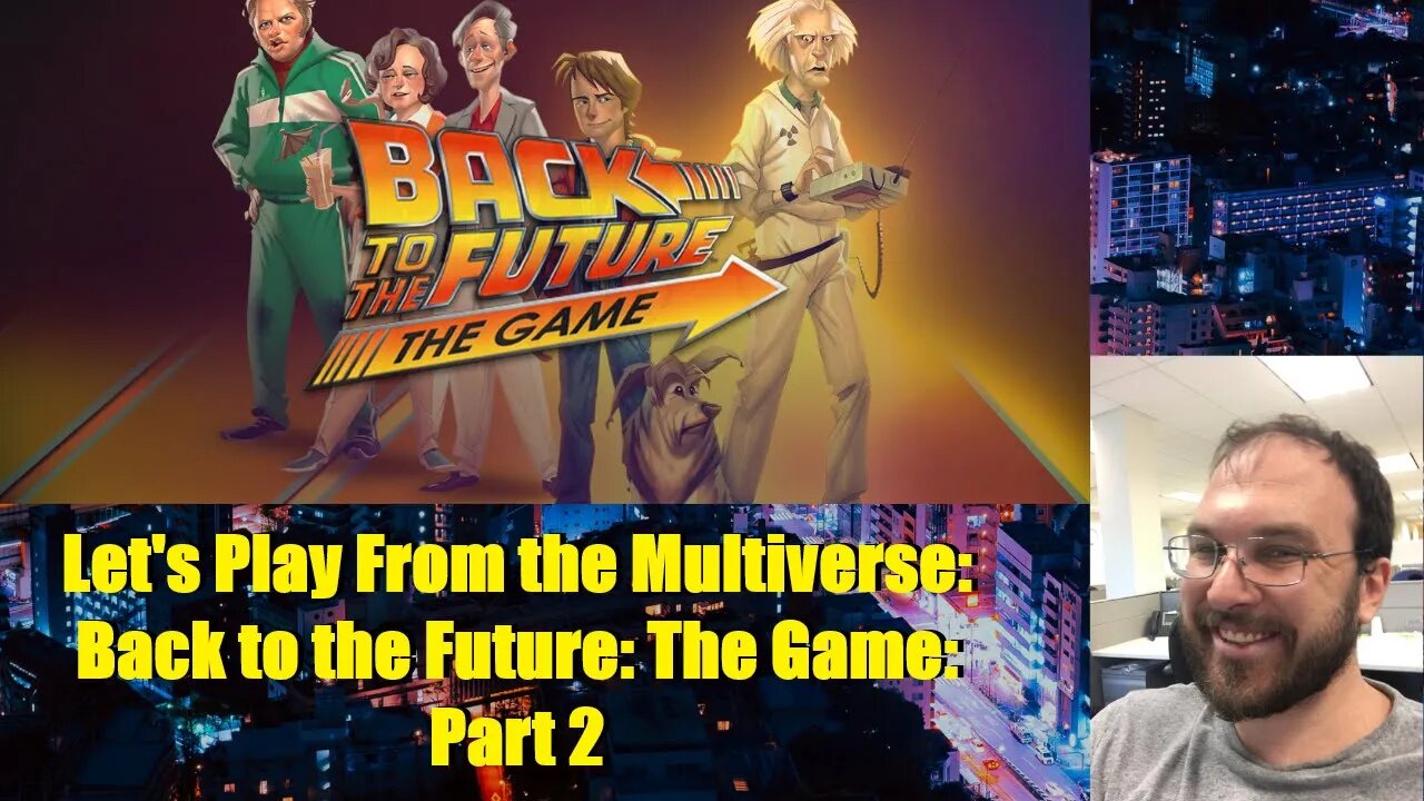 Let's Play From the Multiverse: Back to the Future: The Game: Part 2