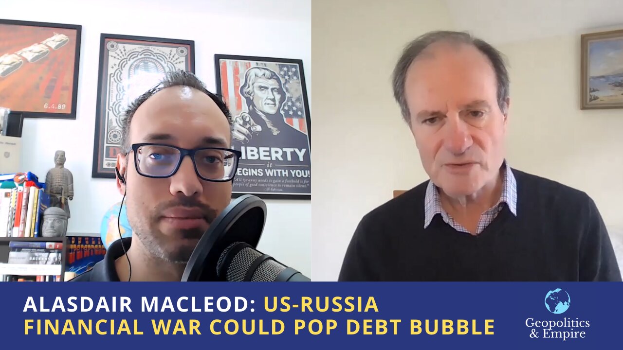 Alasdair Macleod: US-Russia Financial War Could Pop Debt Bubble