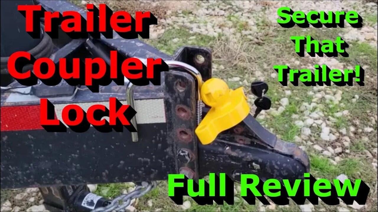 Stop Trailer Theft - Secure That Trailer - Trailer Coupler Lock Review