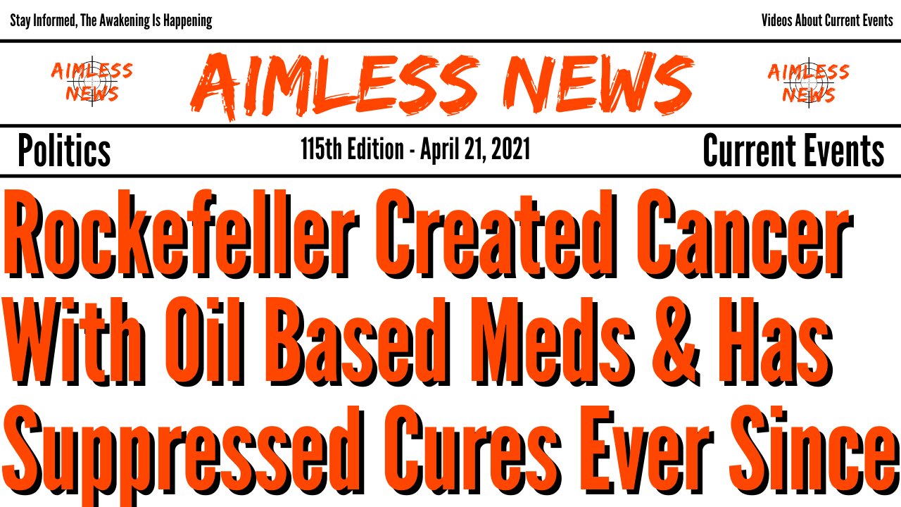 Rockefeller Created Cancer With Oil Based Medicine & Has Suppressed Cures Ever Since