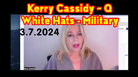 Kerry Cassidy Latest Update - White Hat Intel 3/8/24..