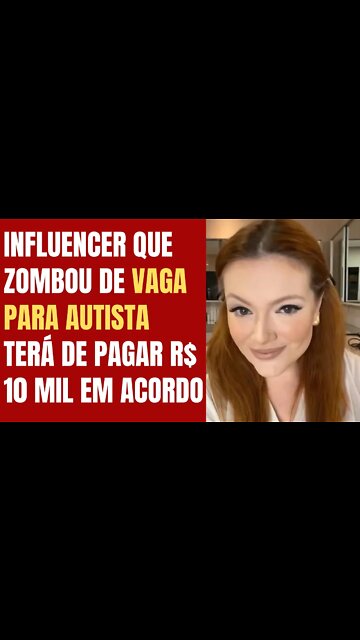 Influencer que zombou de vaga para autista pagará R$ 10 mil em acordo