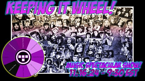 🚨Keeping it Wheel!- Music Spectacular Show! 11.16.24 - 9:30 EST🚨