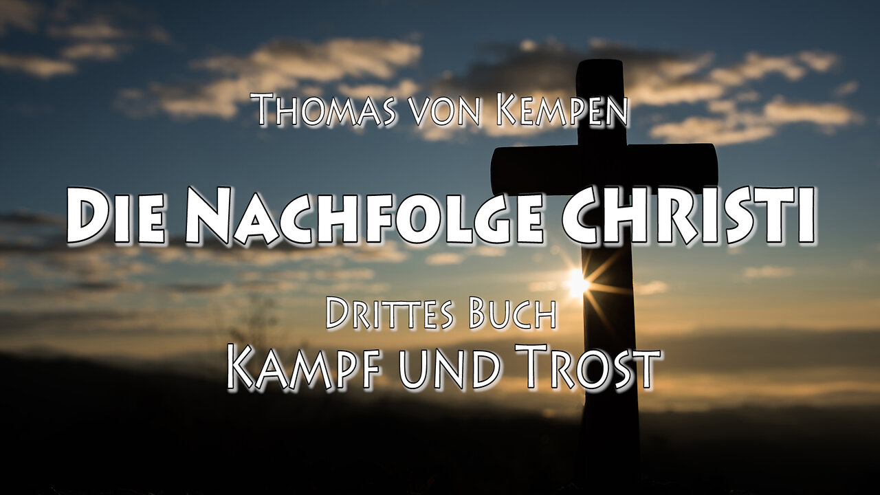 DIE NACHFOLGE CHRISTI - T.v. K. 3. BUCH - 9. Kap - ALLES AUF GOTT ALS DAS LETZTE ZIEL BEZIEHEN