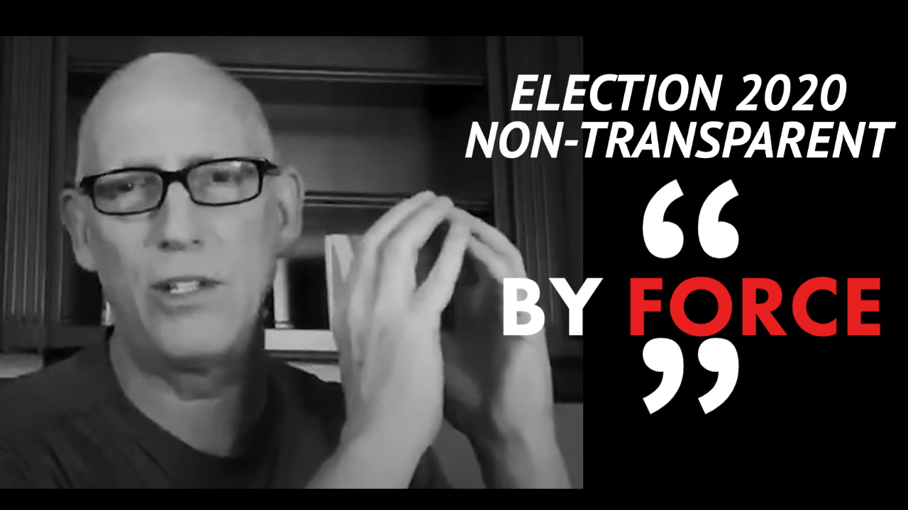 Scott Adams Says Election 2020 Non-Transparent by Force