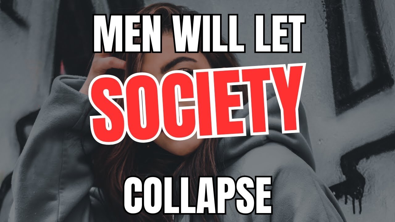 Men will Let Society Collapse