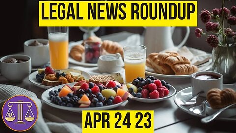 Legal News Roundup : 04/24/23