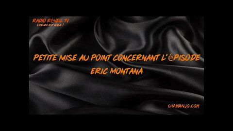 Petite mise au point concernant l'épisode Eric Montana.