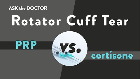 Ask the Doctor: Rotator cuff tear and PRP vs. cortisone